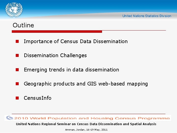 Outline n Importance of Census Data Dissemination n Dissemination Challenges n Emerging trends in