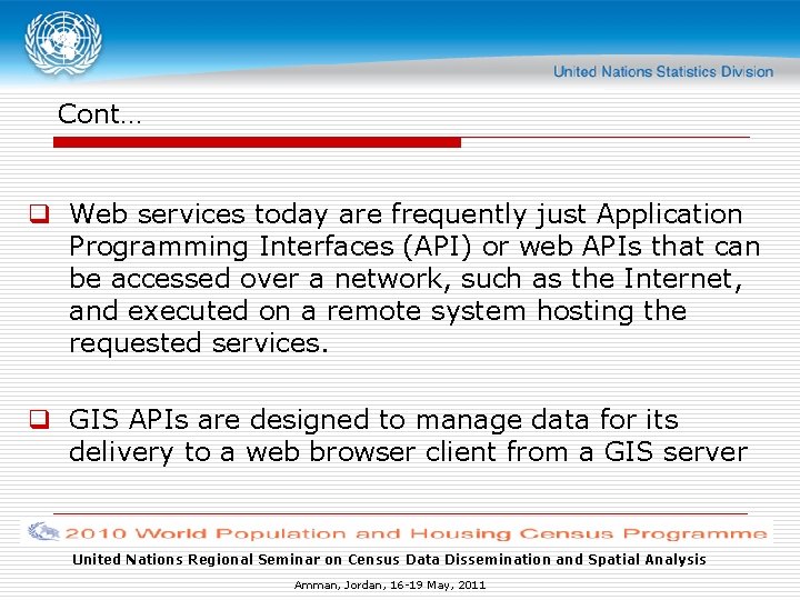 Cont… q Web services today are frequently just Application Programming Interfaces (API) or web