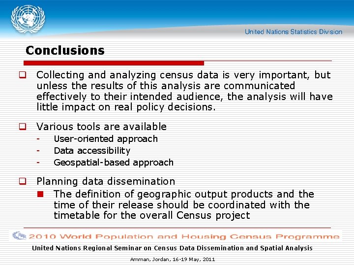 Conclusions q Collecting and analyzing census data is very important, but unless the results