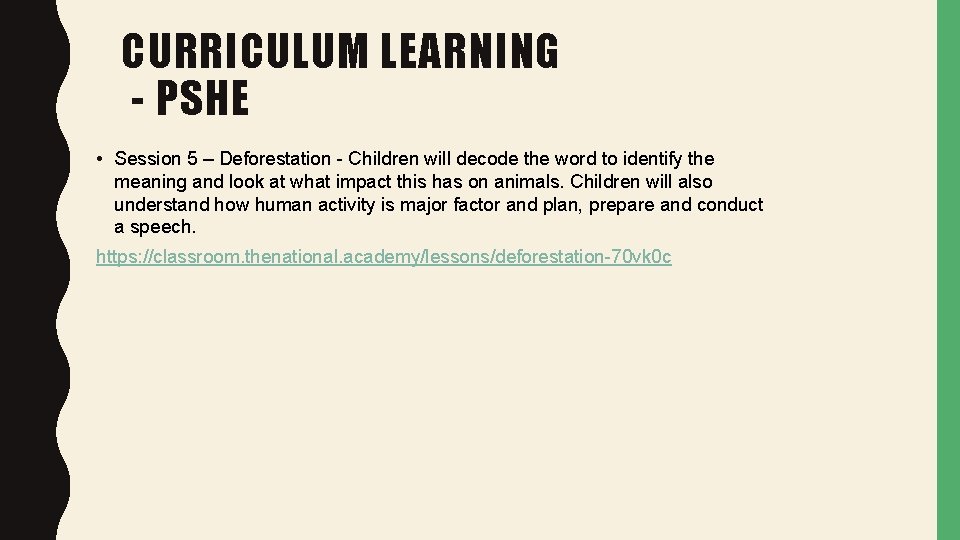 CURRICULUM LEARNING - PSHE • Session 5 – Deforestation - Children will decode the