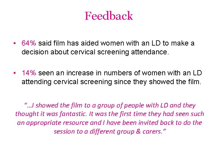Feedback • 64% said film has aided women with an LD to make a
