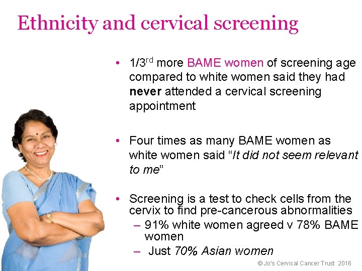 Ethnicity and cervical screening • 1/3 rd more BAME women of screening age compared