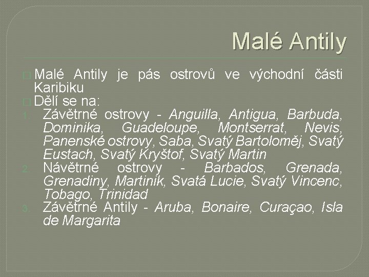 Malé Antily � Malé Antily je pás ostrovů ve východní části Karibiku � Dělí