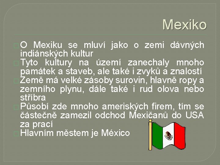 Mexiko �O Mexiku se mluví jako o zemi dávných indiánských kultur � Tyto kultury