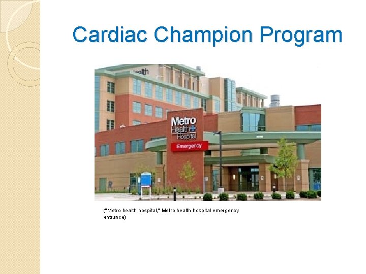 Cardiac Champion Program ("Metro health hospital, " Metro health hospital emergency entrance) 