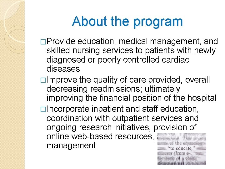 About the program �Provide education, medical management, and skilled nursing services to patients with