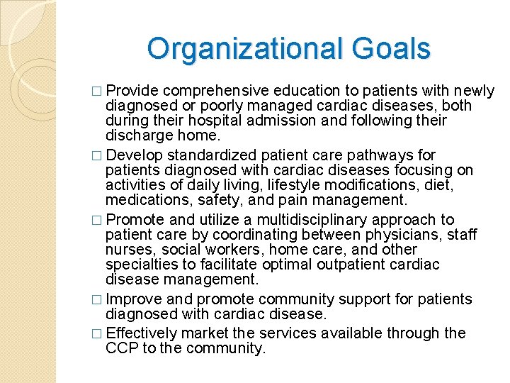 Organizational Goals � Provide comprehensive education to patients with newly diagnosed or poorly managed