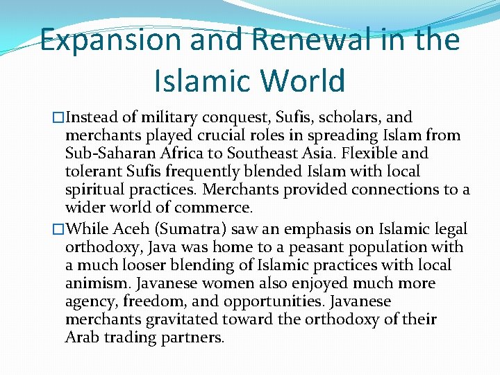 Expansion and Renewal in the Islamic World �Instead of military conquest, Sufis, scholars, and