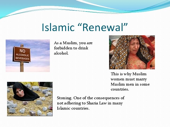 Islamic “Renewal” As a Muslim, you are forbidden to drink alcohol. This is why