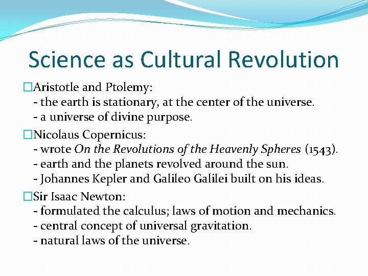 Science as Cultural Revolution �Aristotle and Ptolemy: - the earth is stationary, at the