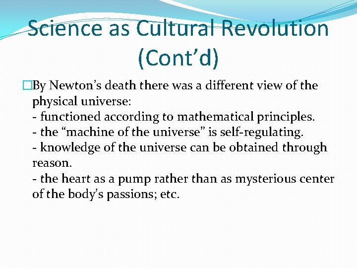 Science as Cultural Revolution (Cont’d) �By Newton’s death there was a different view of