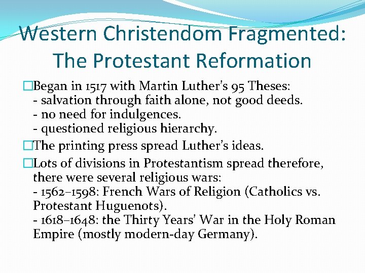 Western Christendom Fragmented: The Protestant Reformation �Began in 1517 with Martin Luther’s 95 Theses: