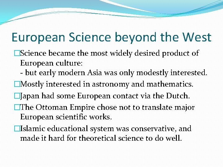 European Science beyond the West �Science became the most widely desired product of European