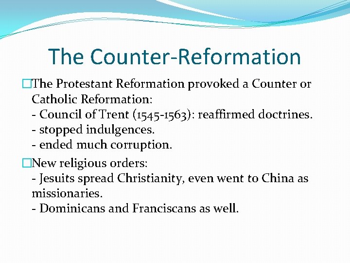 The Counter-Reformation �The Protestant Reformation provoked a Counter or Catholic Reformation: - Council of