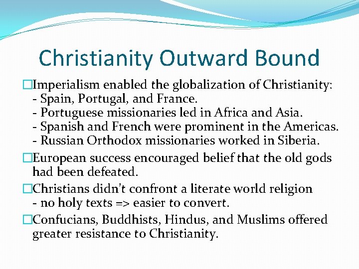 Christianity Outward Bound �Imperialism enabled the globalization of Christianity: - Spain, Portugal, and France.