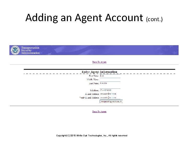 Adding an Agent Account (cont. ) Copyright (C) 2010 White Oak Technologies, Inc. ,