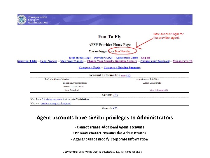 Agent accounts have similar privileges to Administrators • Cannot create additional Agent accounts •