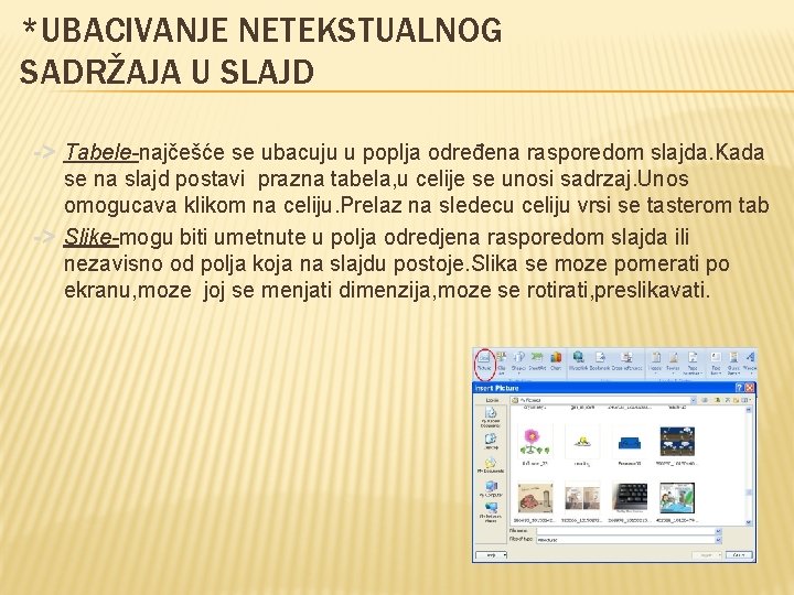 *UBACIVANJE NETEKSTUALNOG SADRŽAJA U SLAJD -> Tabele-najčešće se ubacuju u poplja određena rasporedom slajda.