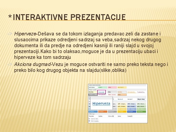 *INTERAKTIVNE PREZENTACIJE -> Hiperveze-Dešava se da tokom izlaganja predavac zeli da zastane i slusaocima