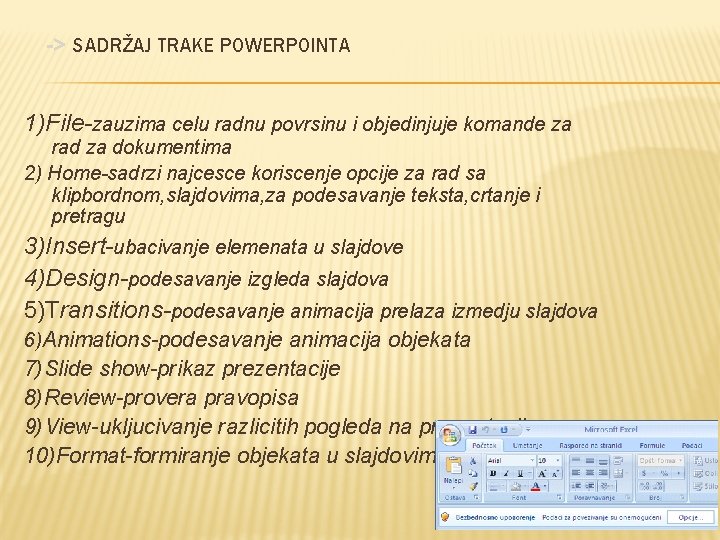 -> SADRŽAJ TRAKE POWERPOINTA 1)File-zauzima celu radnu povrsinu i objedinjuje komande za rad za