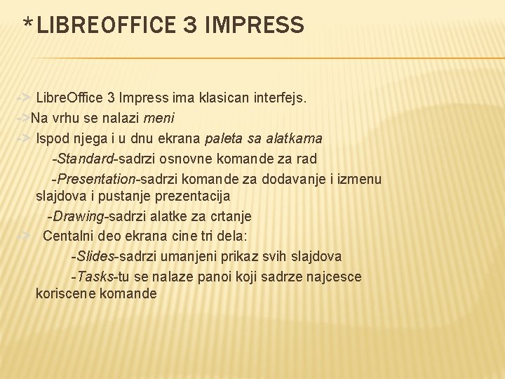 *LIBREOFFICE 3 IMPRESS -> Libre. Office 3 Impress ima klasican interfejs. ->Na vrhu se
