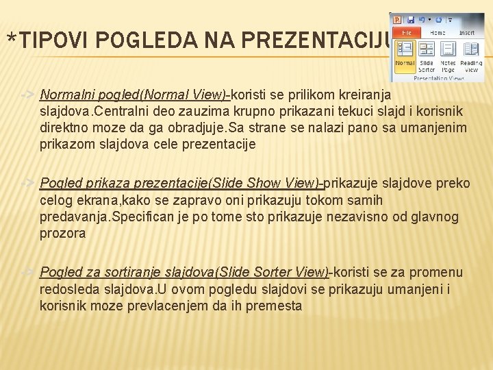 *TIPOVI POGLEDA NA PREZENTACIJU -> Normalni pogled(Normal View)-koristi se prilikom kreiranja slajdova. Centralni deo