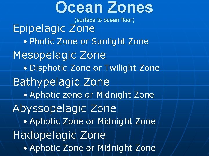 Ocean Zones (surface to ocean floor) Epipelagic Zone • Photic Zone or Sunlight Zone