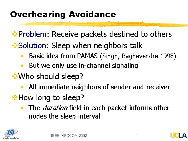 Overhearing Avoidance v. Problem: Receive packets destined to others v. Solution: Sleep when neighbors