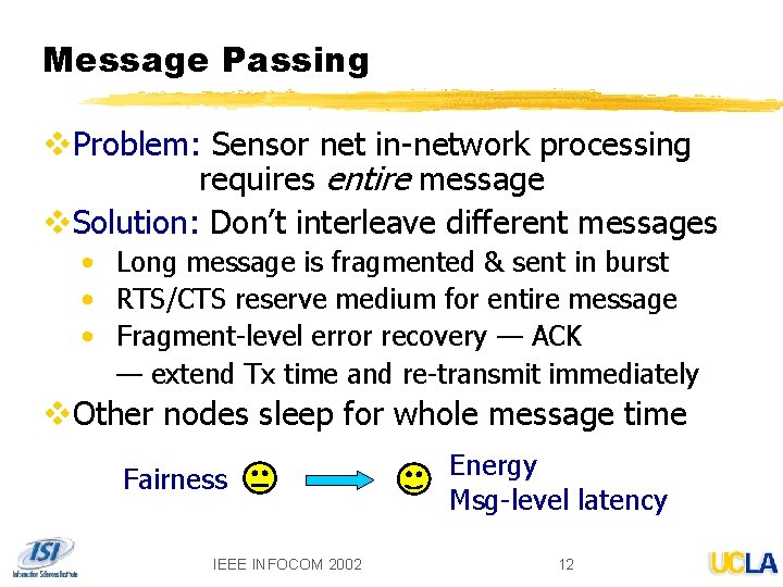 Message Passing v. Problem: Sensor net in-network processing requires entire message v. Solution: Don’t