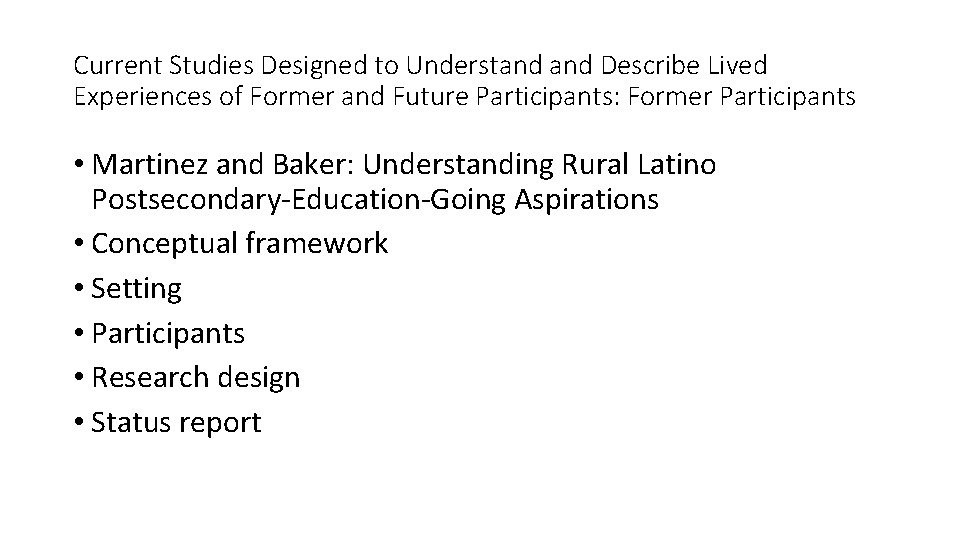 Current Studies Designed to Understand Describe Lived Experiences of Former and Future Participants: Former