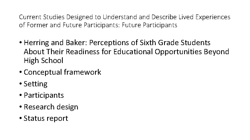 Current Studies Designed to Understand Describe Lived Experiences of Former and Future Participants: Future