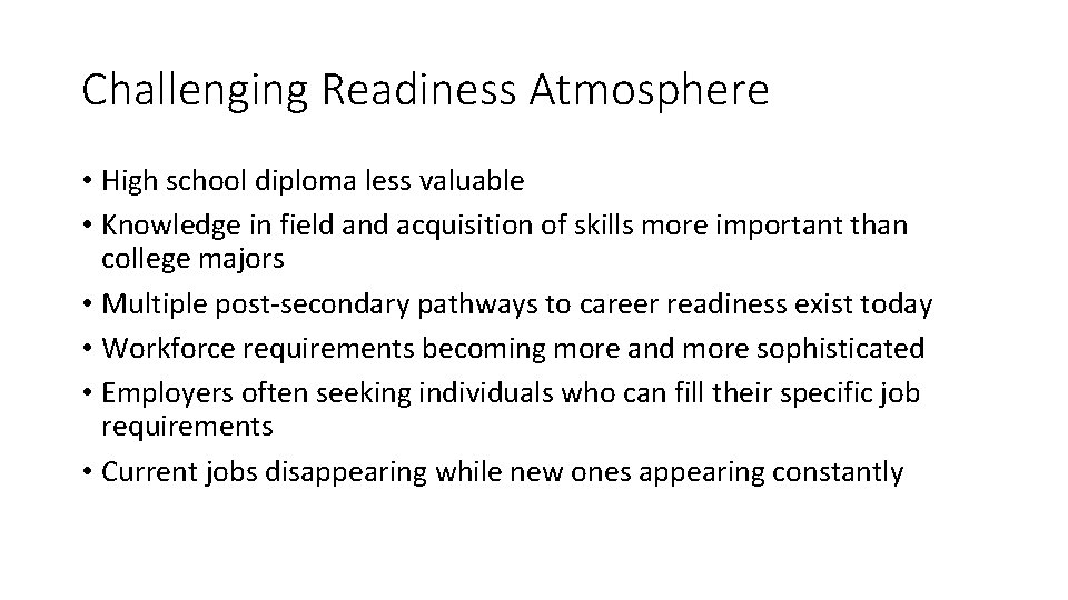Challenging Readiness Atmosphere • High school diploma less valuable • Knowledge in field and