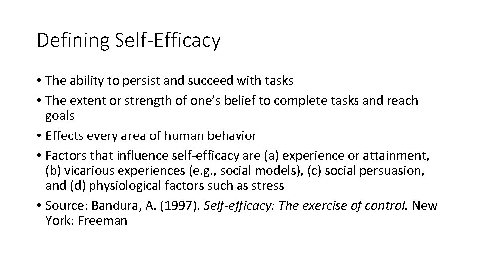 Defining Self-Efficacy • The ability to persist and succeed with tasks • The extent