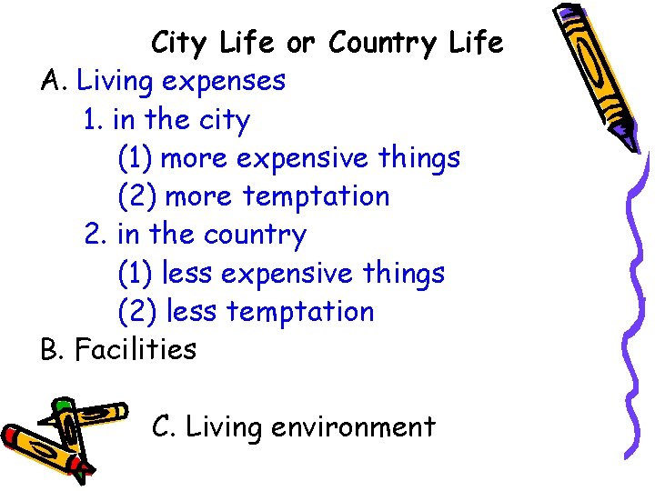 City Life or Country Life A. Living expenses 1. in the city (1) more