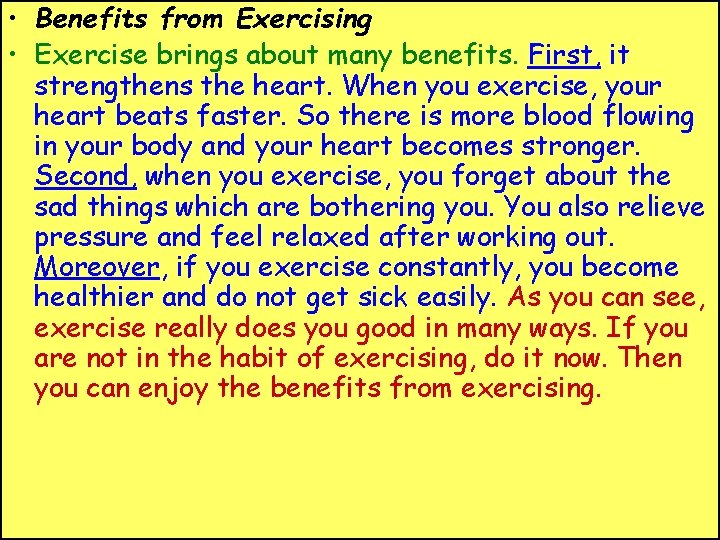  • Benefits from Exercising • Exercise brings about many benefits. First, it strengthens