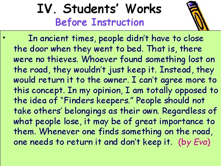 IV. Students’ Works Before Instruction • In ancient times, people didn’t have to close