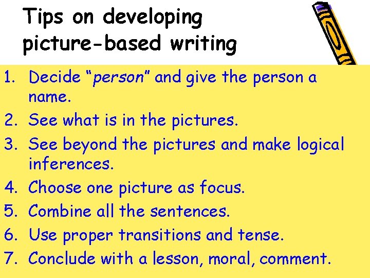 Tips on developing picture-based writing 1. Decide “person” and give the person a name.