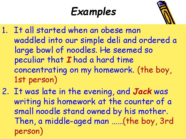 Examples 1. It all started when an obese man waddled into our simple deli