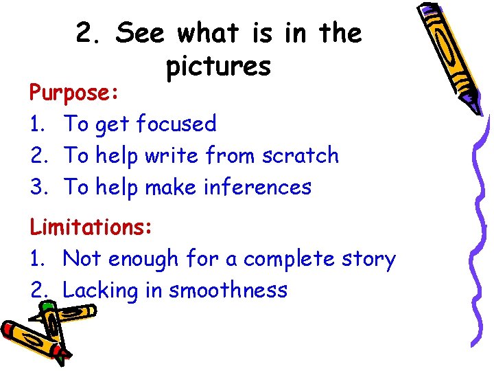 2. See what is in the pictures Purpose: 1. To get focused 2. To