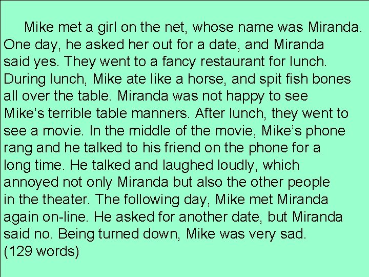 Mike met a girl on the net, whose name was Miranda. One day, he