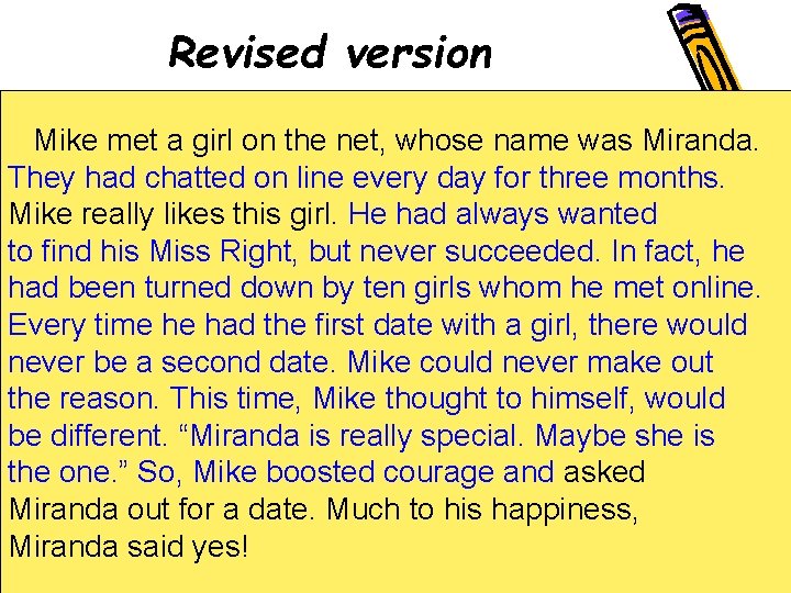 Revised version Mike met a girl on the net, whose name was Miranda. They