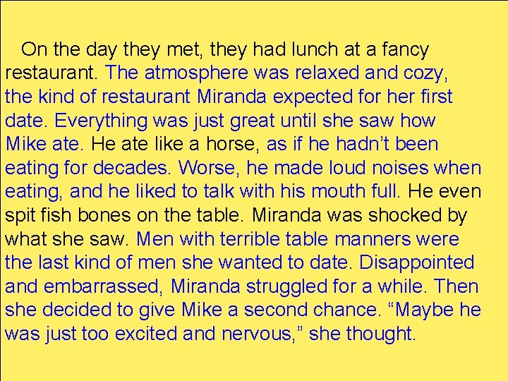 On the day they met, they had lunch at a fancy restaurant. The atmosphere