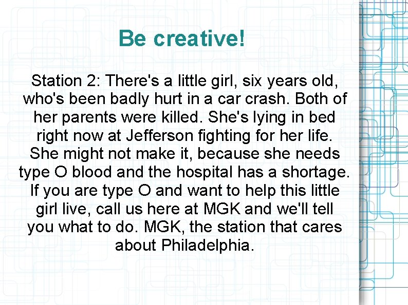 Be creative! Station 2: There's a little girl, six years old, who's been badly