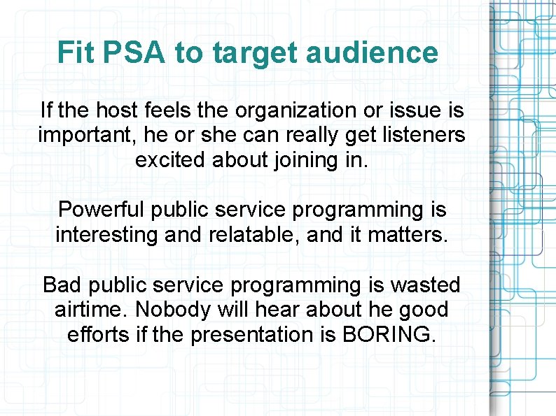 Fit PSA to target audience If the host feels the organization or issue is