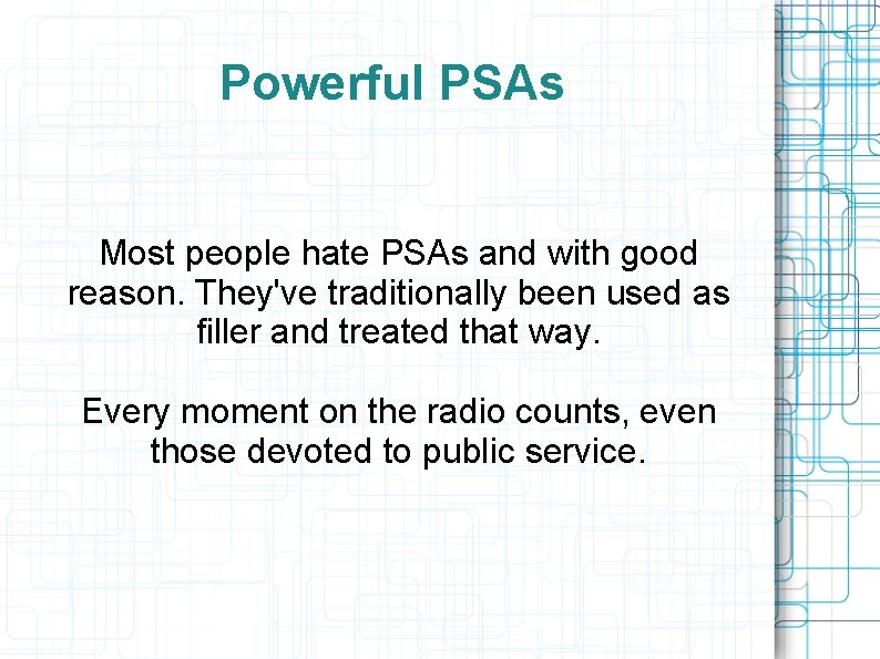 Powerful PSAs Most people hate PSAs and with good reason. They've traditionally been used