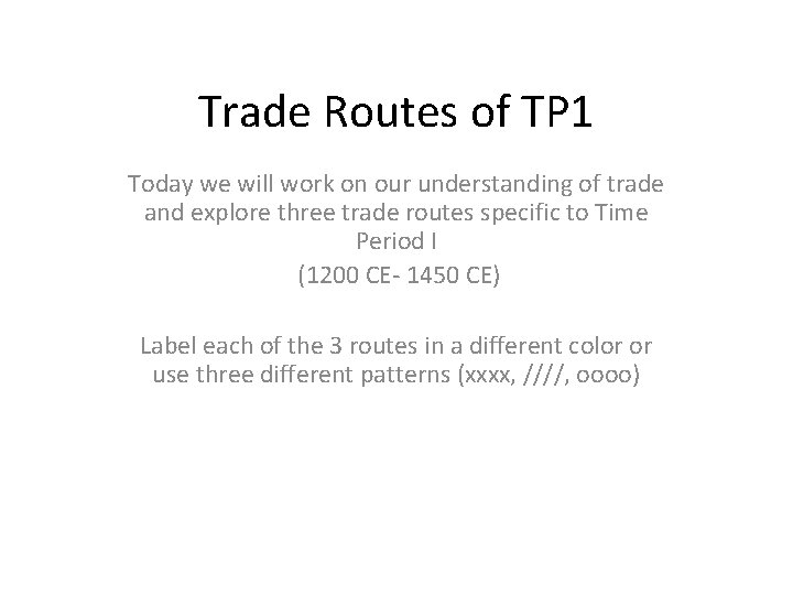 Trade Routes of TP 1 Today we will work on our understanding of trade