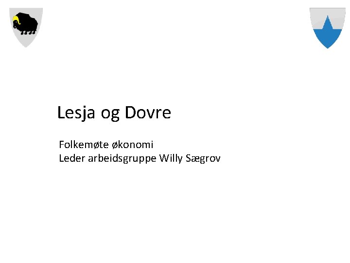 Lesja og Dovre Folkemøte økonomi Leder arbeidsgruppe Willy Sægrov 