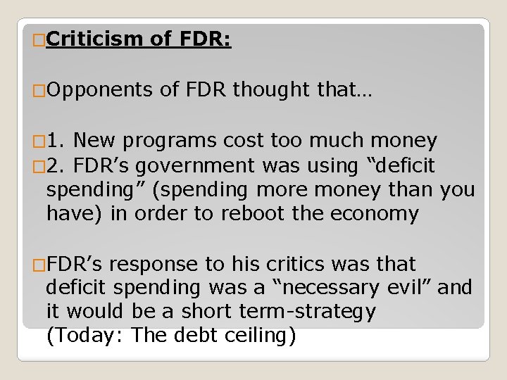 �Criticism of FDR: �Opponents of FDR thought that… � 1. New programs cost too