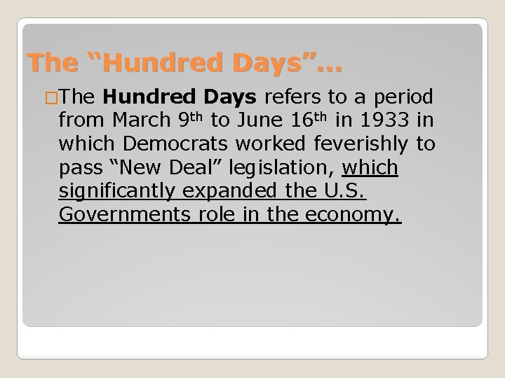 The “Hundred Days”… �The Hundred Days refers to a period from March 9 th