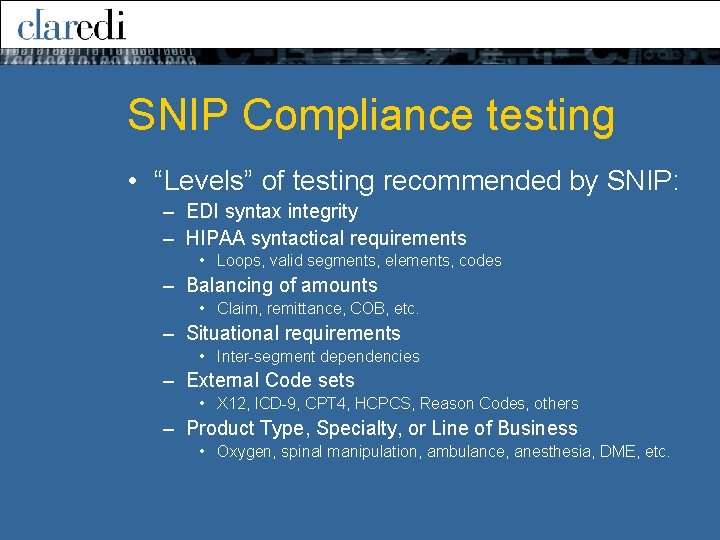 SNIP Compliance testing • “Levels” of testing recommended by SNIP: – EDI syntax integrity